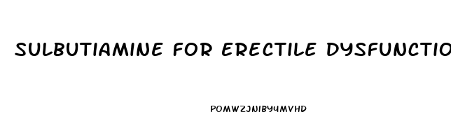 Sulbutiamine For Erectile Dysfunction