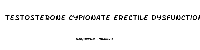 Testosterone Cypionate Erectile Dysfunction