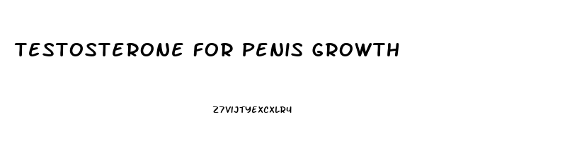 Testosterone For Penis Growth