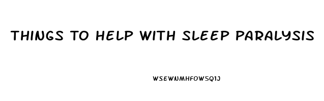 Things To Help With Sleep Paralysis