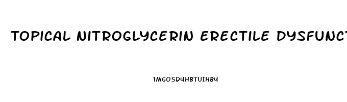 Topical Nitroglycerin Erectile Dysfunction