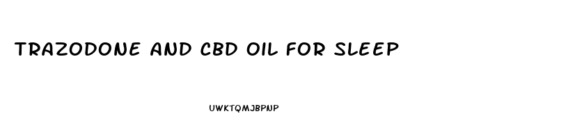 Trazodone And Cbd Oil For Sleep