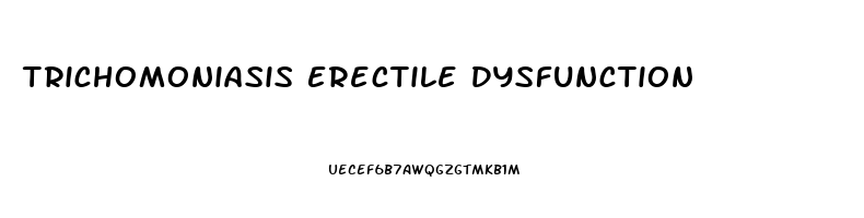 Trichomoniasis Erectile Dysfunction