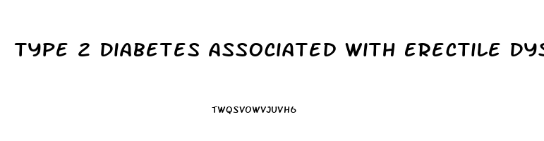 Type 2 Diabetes Associated With Erectile Dysfunction