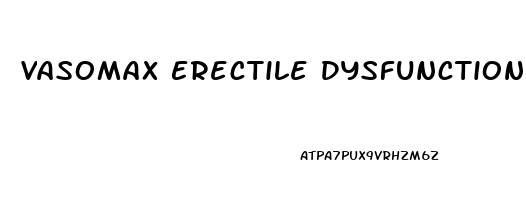 Vasomax Erectile Dysfunction