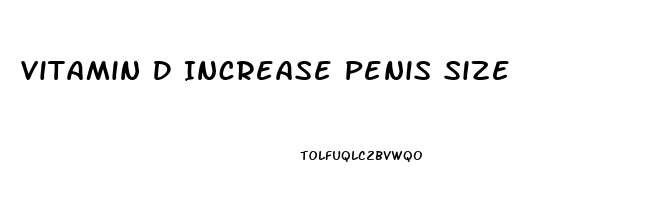 Vitamin D Increase Penis Size