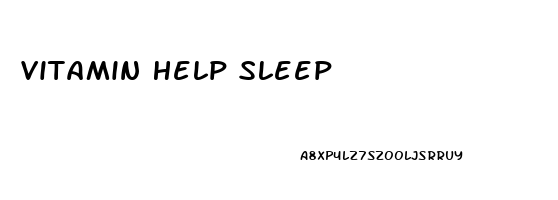 Vitamin Help Sleep