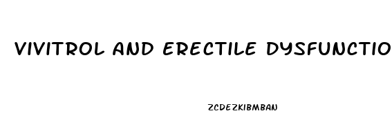 Vivitrol And Erectile Dysfunction