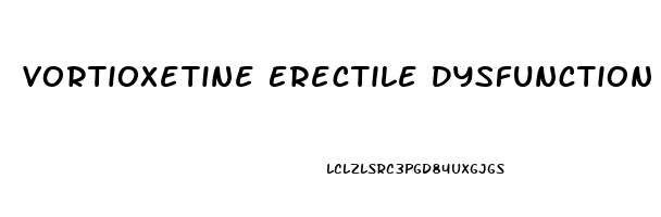 Vortioxetine Erectile Dysfunction