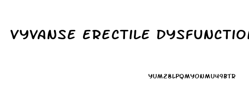 Vyvanse Erectile Dysfunction