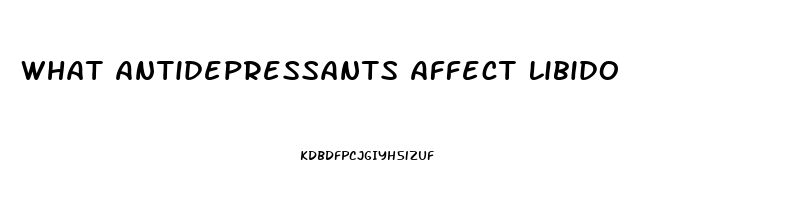 What Antidepressants Affect Libido
