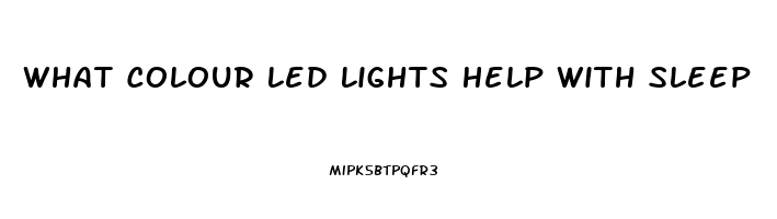 What Colour Led Lights Help With Sleep