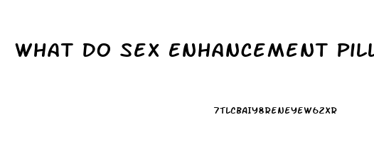 What Do Sex Enhancement Pills Do