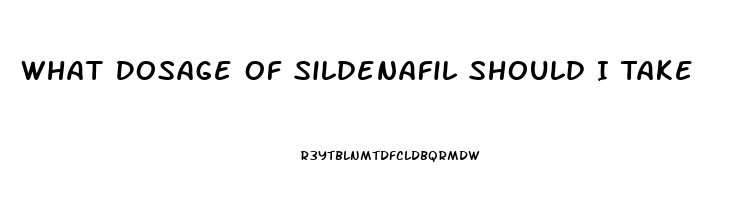 What Dosage Of Sildenafil Should I Take