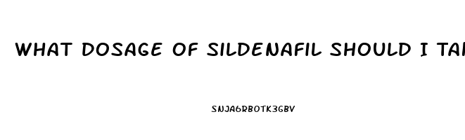 What Dosage Of Sildenafil Should I Take