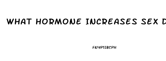 What Hormone Increases Sex Drive In Females