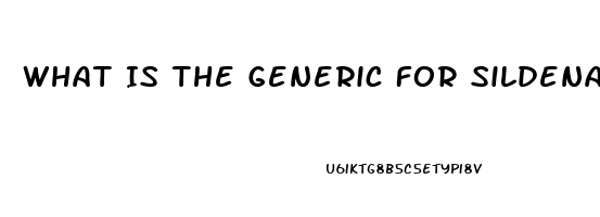 What Is The Generic For Sildenafil
