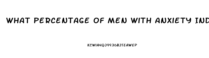 What Percentage Of Men With Anxiety Induced Impotence