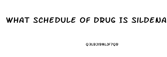 What Schedule Of Drug Is Sildenafil