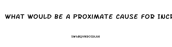 What Would Be A Proximate Cause For Increased Sex Drive In Human Teens