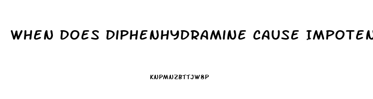 When Does Diphenhydramine Cause Impotence