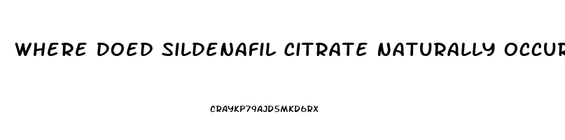 Where Doed Sildenafil Citrate Naturally Occur