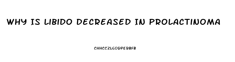 Why Is Libido Decreased In Prolactinoma