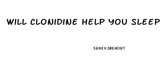 Will Clonidine Help You Sleep