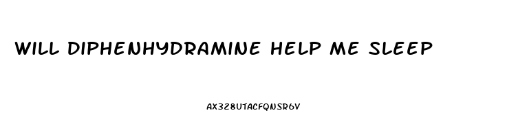 Will Diphenhydramine Help Me Sleep