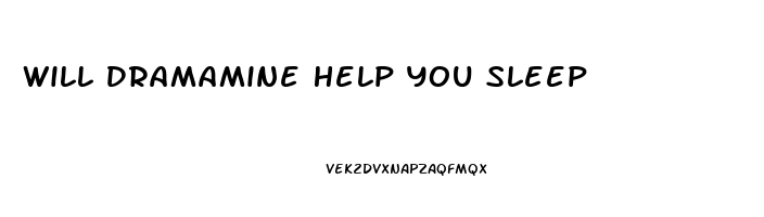 Will Dramamine Help You Sleep
