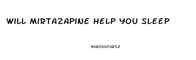 Will Mirtazapine Help You Sleep