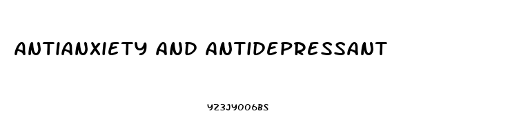 antianxiety and antidepressant