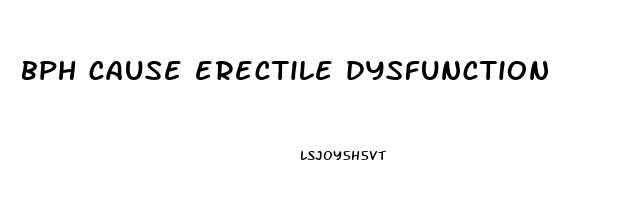 bph cause erectile dysfunction