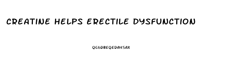 creatine helps erectile dysfunction