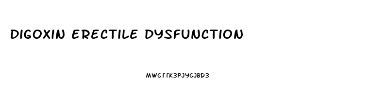 digoxin erectile dysfunction