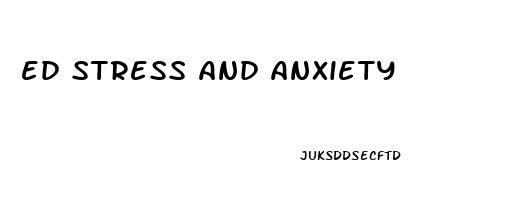 ed stress and anxiety