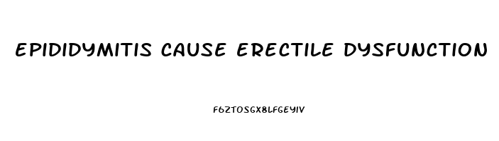 epididymitis cause erectile dysfunction