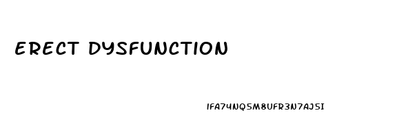 erect dysfunction
