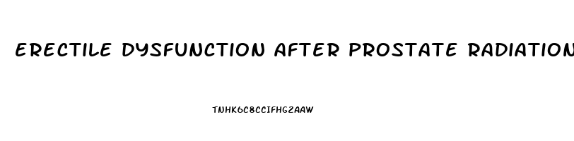 erectile dysfunction after prostate radiation