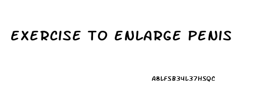 exercise to enlarge penis