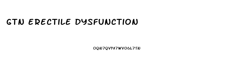 gtn erectile dysfunction