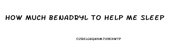 how much benadryl to help me sleep