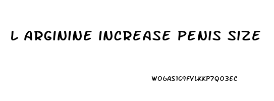 l arginine increase penis size