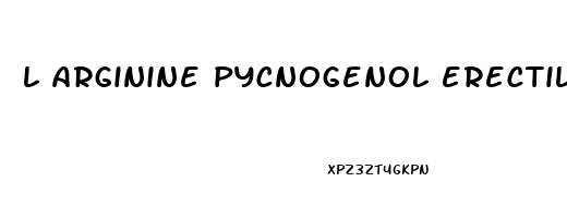 l arginine pycnogenol erectile dysfunction