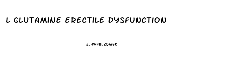 l glutamine erectile dysfunction