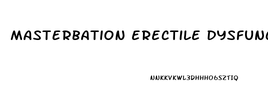 masterbation erectile dysfunction