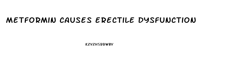 metformin causes erectile dysfunction