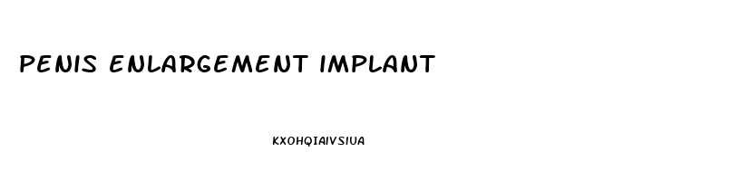 penis enlargement implant