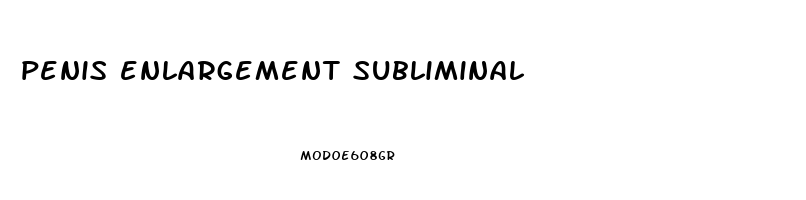 penis enlargement subliminal