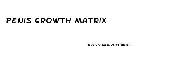 penis growth matrix